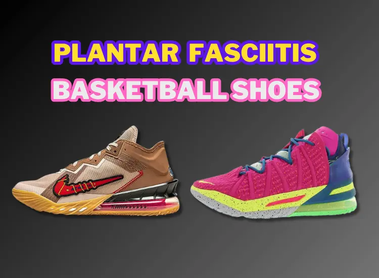 32+ Best Basketball Shoe For Plantar Fasciitis